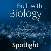 Podcast Built with Biology: Spotlight