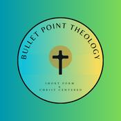 Podcast Bullet Point Theology