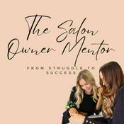 Podcast The Salon Owner Mentor - From Struggle to Success