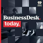 Podcast BusinessDesk Today