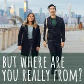Podcast But Where Are You Really From?: An Asian-American Struggle