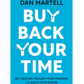 Buy Back Your Time by Dan Martell, Book Summary, Podcast, English
