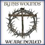 Podcast By His Wounds We Are Healed