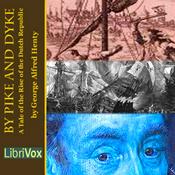 Podcast By Pike and Dyke by G. A. Henty (1832 - 1902)
