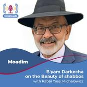 Podcast B'yam Darkecha on the Beauty of Shabbos & the Yomim Tovim