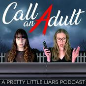 Podcast Call An Adult: A Pretty Little Liars Podcast