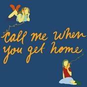 Podcast Call Me When You Get Home