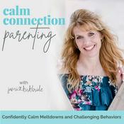 Podcast Calm Connection Parenting | Meltdowns, Neurodivergence, Emotional Regulation, DMDD, Autism, SPD, Defiance, Angry Behaviors