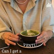 Podcast Can I get a venti?