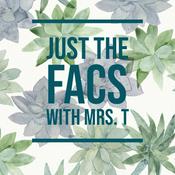 Podcast Just the FACS with Mrs. T