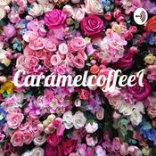 Podcast CaramelcoffeeQueen