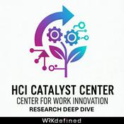 Podcast Catalyst Center for Work Innovation: Research Deep Dive