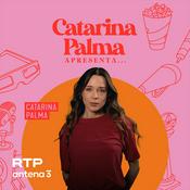 Podcast Catarina Palma Apresenta…