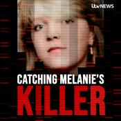 Podcast Catching Melanie's Killer - A True Crime Podcast by ITV News