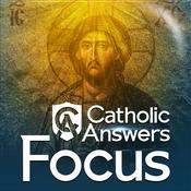 Podcast Catholic Answers Focus