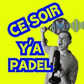Podcast Ce soir y'a Padel !