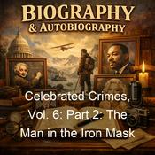 Podcast Celebrated Crimes, Vol. 6: Part 2: The Man in the Iron Mask