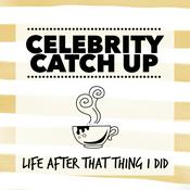 Podcast Celebrity Catch Up: Life After That Thing I Did