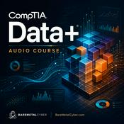 Podcast Certified: The CompTIA Data+ (Plus) Audio Course