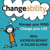 Podcast Changeability Podcast: Manage Your Mind - Change Your Life