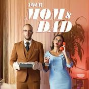 Podcast Your Mom & Dad