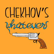Podcast Chekhov's Whatever