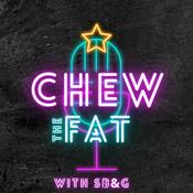 Podcast Chew the Fat with SB+G