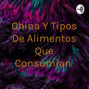 Podcast China Y Tipos De Alimentos Que Consumían