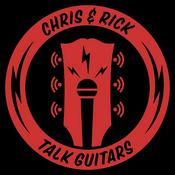 Podcast Chris and Rick Talk Guitars