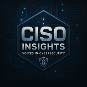 Podcast CISO Insights: Voices in Cybersecurity