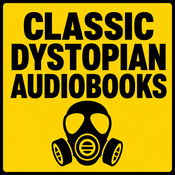 Podcast Classic Dystopian Audiobooks: Free Public Domain Apocalypse, Survival & Totalitarian Fiction