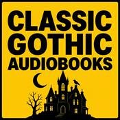 Podcast Classic Gothic Audiobooks: Haunted Castles, Victorian Horror & Dark Secrets
