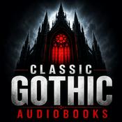 Podcast Classic Gothic Audiobooks: Haunted Castles, Victorian Horror & Dark Secrets