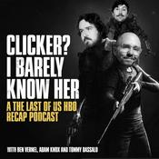 Podcast Clicker? I Barely Know Her - A The Last of Us Podcast