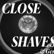 Podcast Close Shaves &amp; Gems