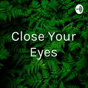 Podcast Close Your Eyes