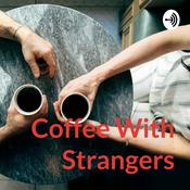 Podcast Coffee With Strangers