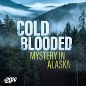 Podcast Cold Blooded: Mystery in Alaska