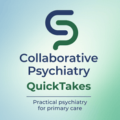 Podcast Collaborative Psychiatry QuickTakes