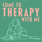 Podcast Come To Therapy With Me