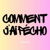 Podcast Comment J'ai Pécho