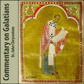 Podcast Commentary on Galatians by St. John Chrysostom (c. 349 - c. 407)