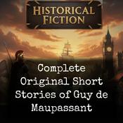 Podcast Complete Original Short Stories of Guy de Maupassant