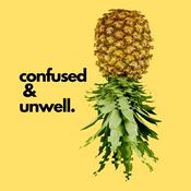 Podcast Confused & Unwell Podcast