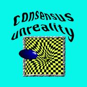 Podcast Consensus Unreality