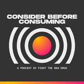 Podcast Consider Before Consuming