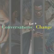 Podcast Conversations for a change