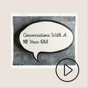 Podcast Conversations With A 10 Year Old