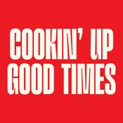 Podcast Cookin’ Up Good Times
