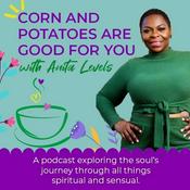 Podcast Corn and Potatoes are Good for You